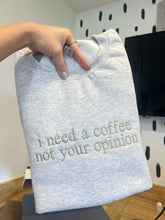 Load image into Gallery viewer, I need a coffee not your opinion
