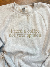 Load image into Gallery viewer, I need a coffee not your opinion
