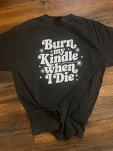 Load image into Gallery viewer, Burn my Kindle
