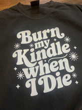 Load image into Gallery viewer, Burn my Kindle

