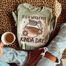 Load image into Gallery viewer, It’s a whole pot kinda day
